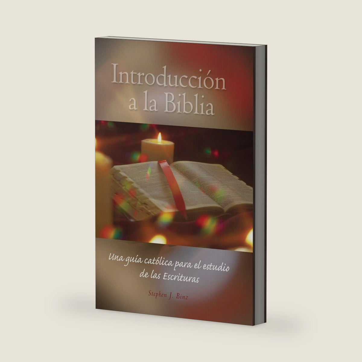 Intoduccion a la Biblia: Una guia catolica para el estudio de las Sagradas Escrituras by Stephen J. Binz