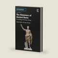 The Historians of Ancient Rome: An Anthology of the Major Writings (Routledge Sourcebooks for the Ancient World) by Ronald Mellor