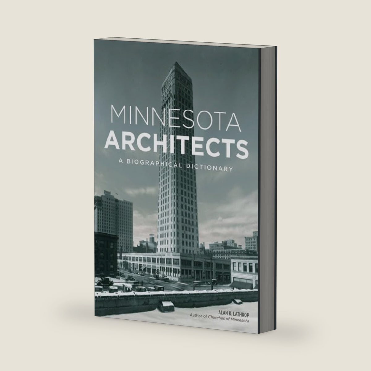 Minnesota Architects: A Biographical Dictionary by Alan K. Lathrop