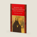 Praying the Spiritual Exercises of St. Ignatius by Shirley Sullivan