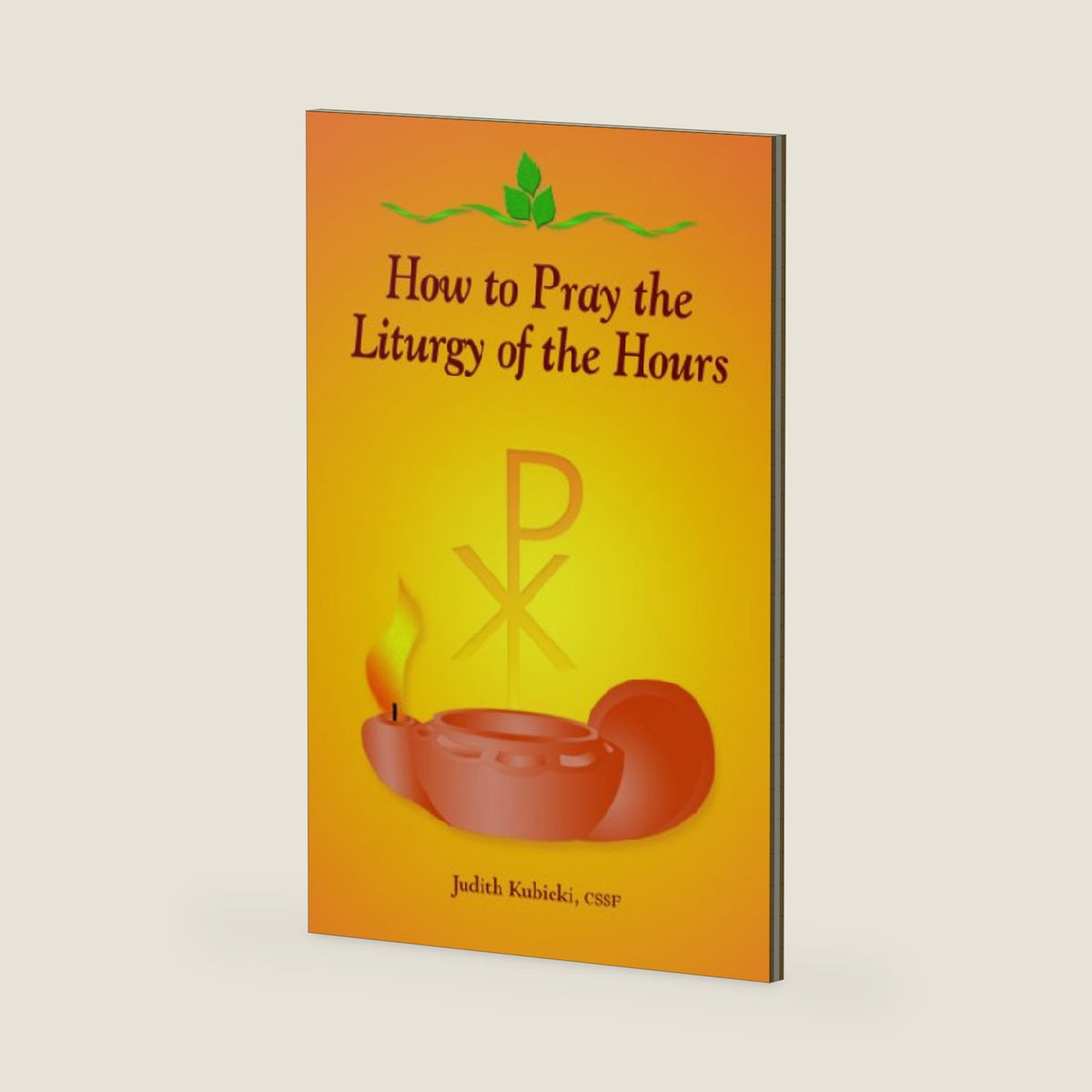 How to Pray the Liturgy of the Hours by Judith Kubicki