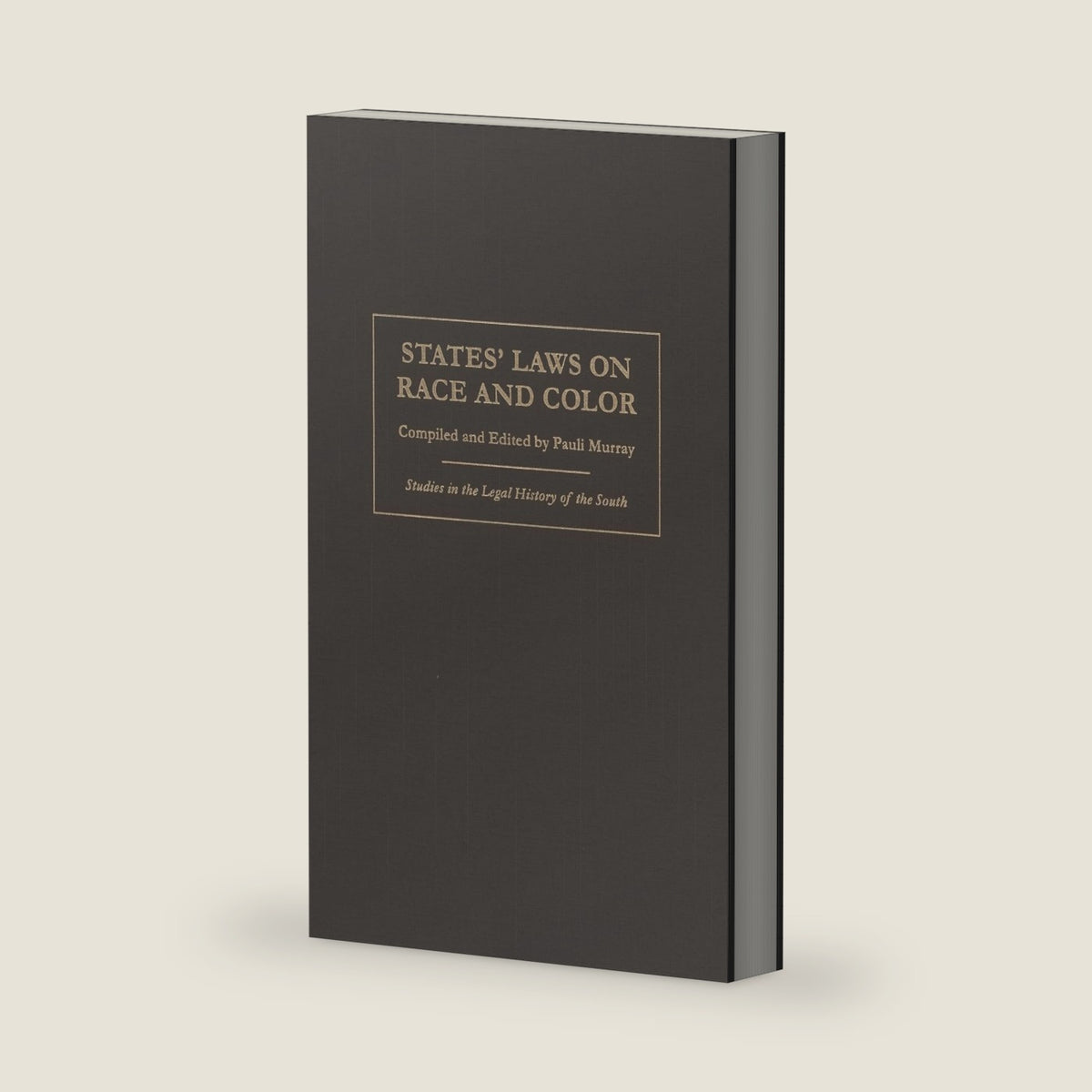 States' Laws on Race and Color (Studies in the Legal History of the South) by Pauli Murray