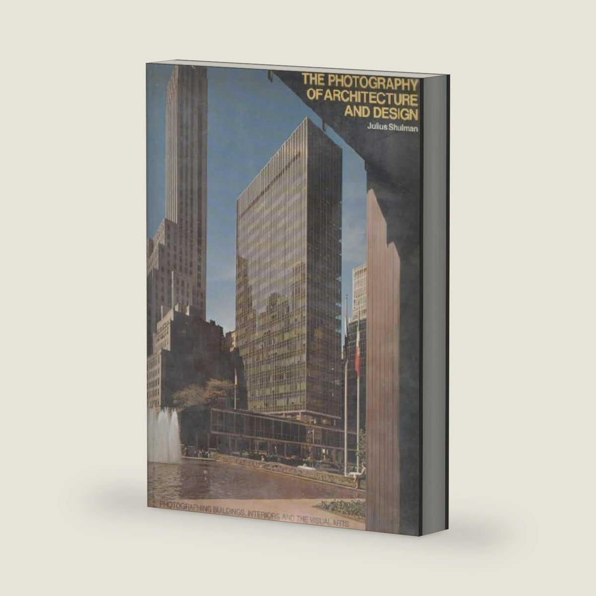The Photography of Architecture and Design: Photographing Buildings, Interiors, and the Visual Arts by Julius Shulman