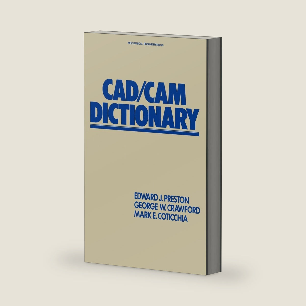 CAD/CAM Dictionary (Mechanical Engineering) by Edward J. Preston