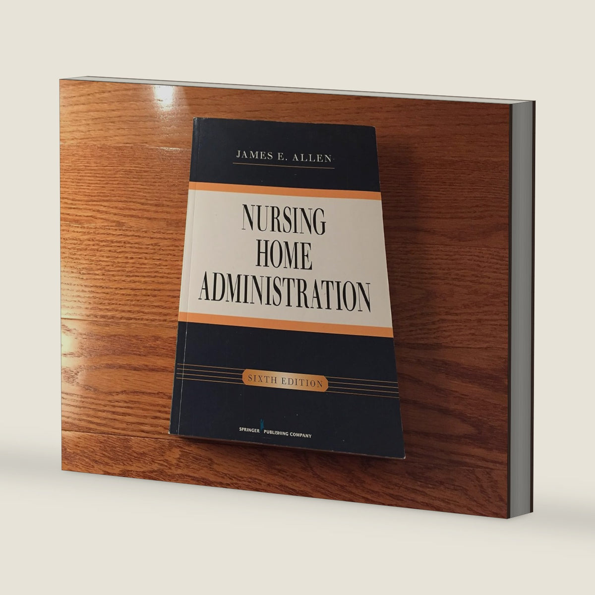 Nursing Home Administration, Sixth Edition by James E. Allen