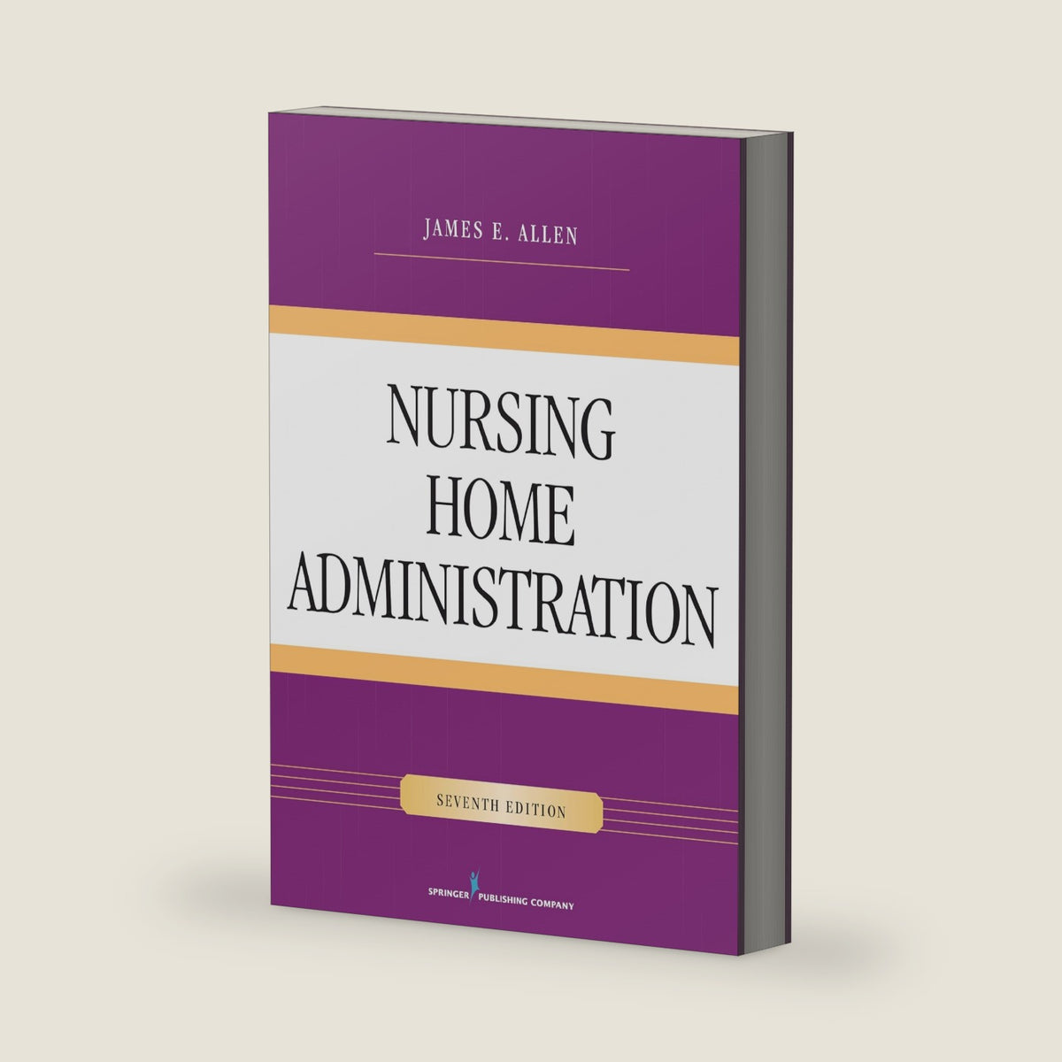 Nursing Home Administration by James E. Allen PhD MSPH NHA IP