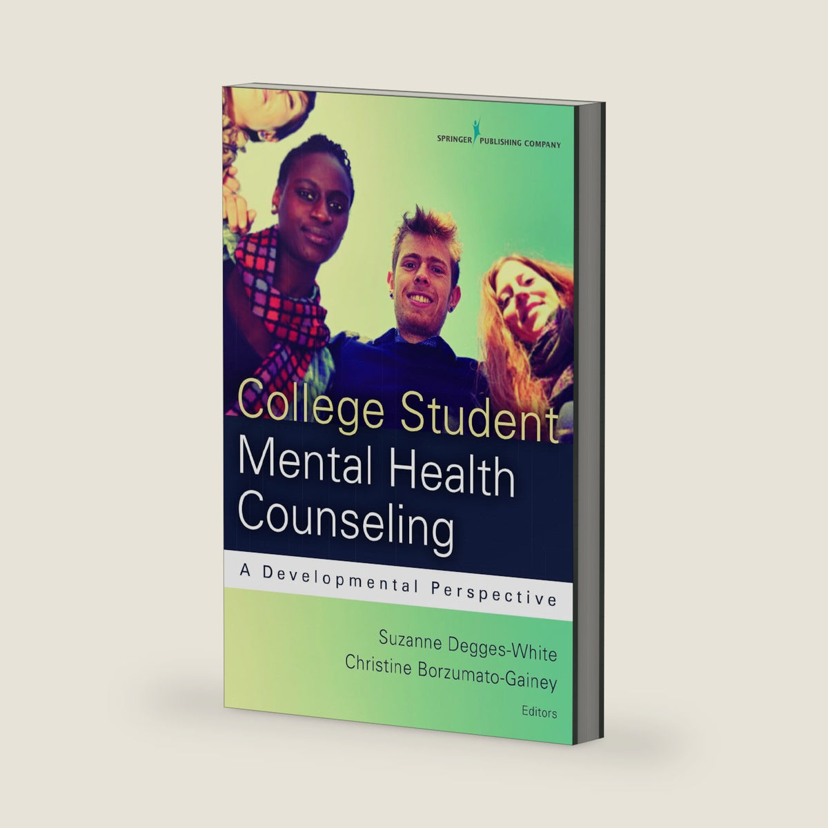 College Student Mental Health Counseling: A Developmental Approach by Suzanne Degges-White PhD LMHC-IN LPC-NC NCC
