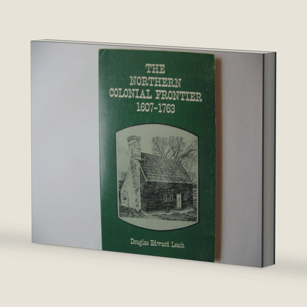 The Northern Colonial Frontier 1607-1763 by Douglas Edward LEACH