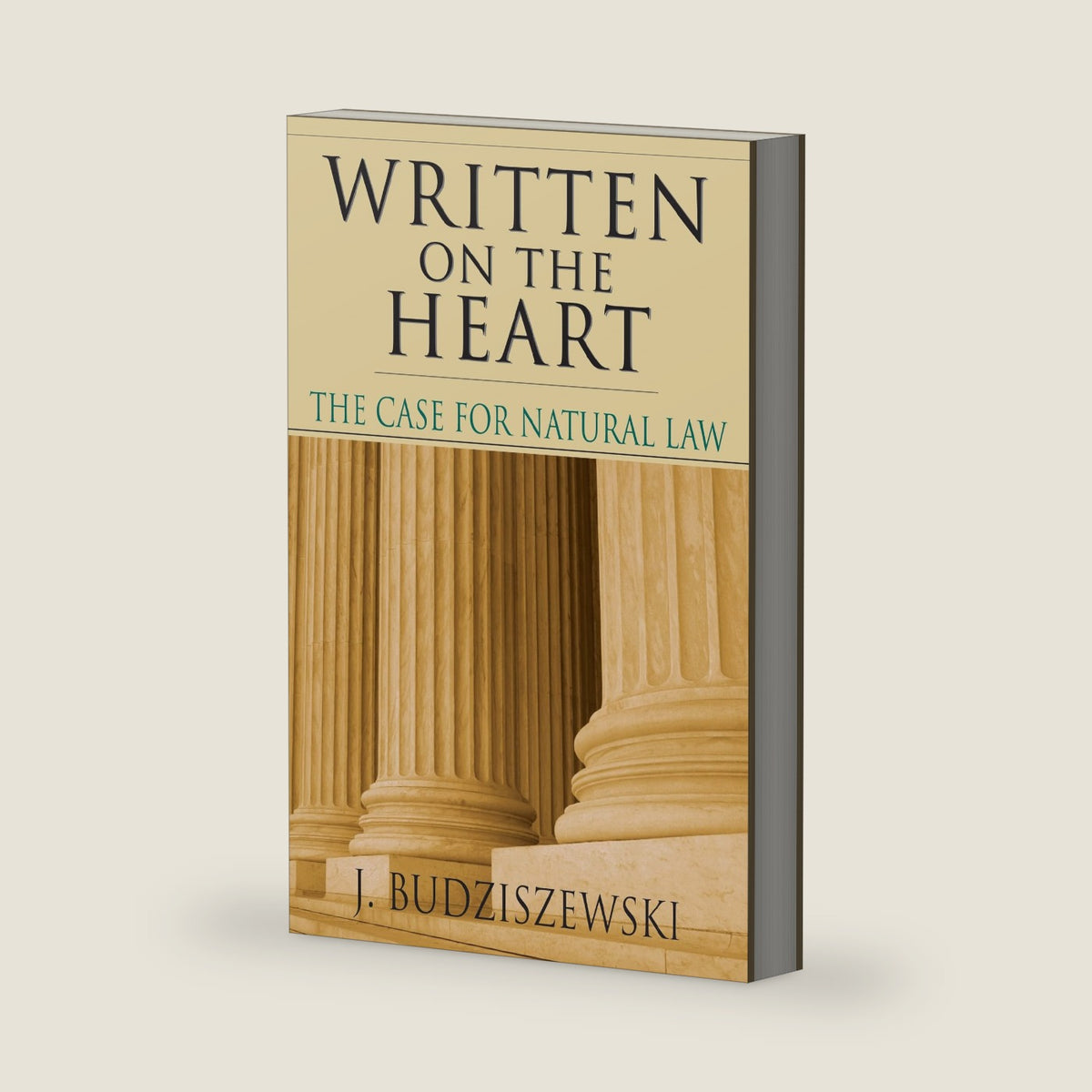 Written on the Heart: The Case for Natural Law by J. Budziszewski