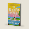 The Summer of Yes: The feel-good story about letting go and taking a chance on life by Courtney Walsh