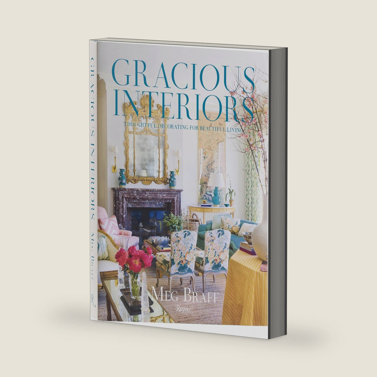 Gracious Interiors: Thoughtful Decorating for Beautiful Living by Meg Braff