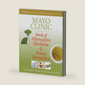 Mayo Clinic Book of Alternative Medicine & Home Remedies: Two Essential Home Health Books In One by Mayo Clinic Physicians