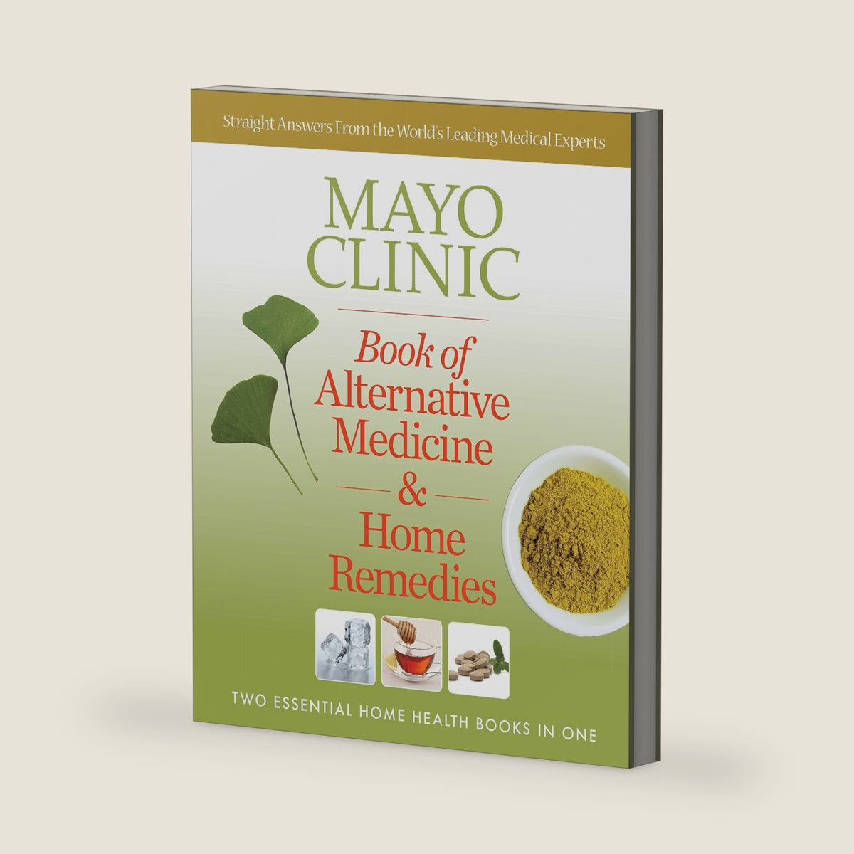Mayo Clinic Book of Alternative Medicine & Home Remedies: Two Essential Home Health Books In One by Mayo Clinic Physicians