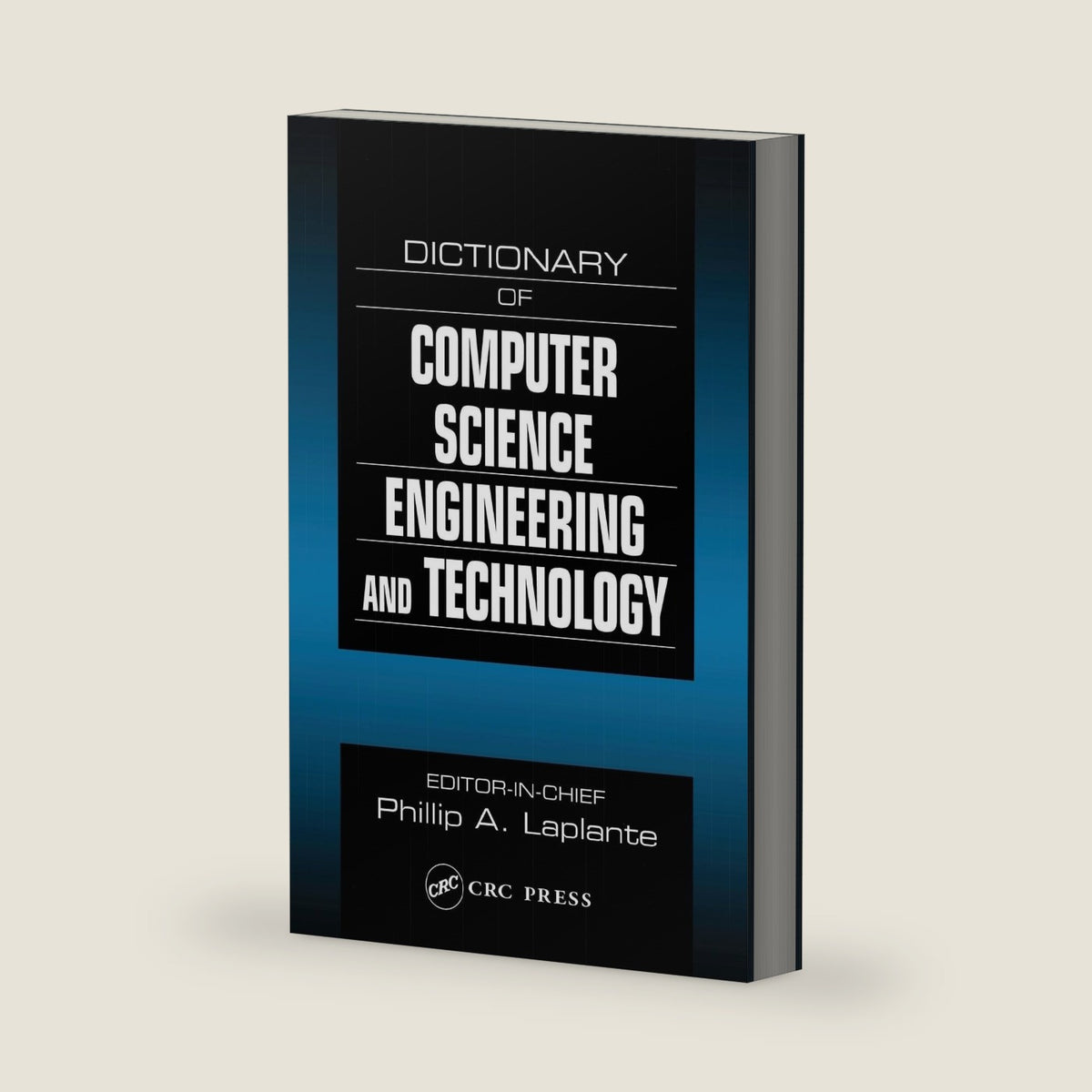Dictionary of Computer Science, Engineering and Technology by Philip A. Laplante