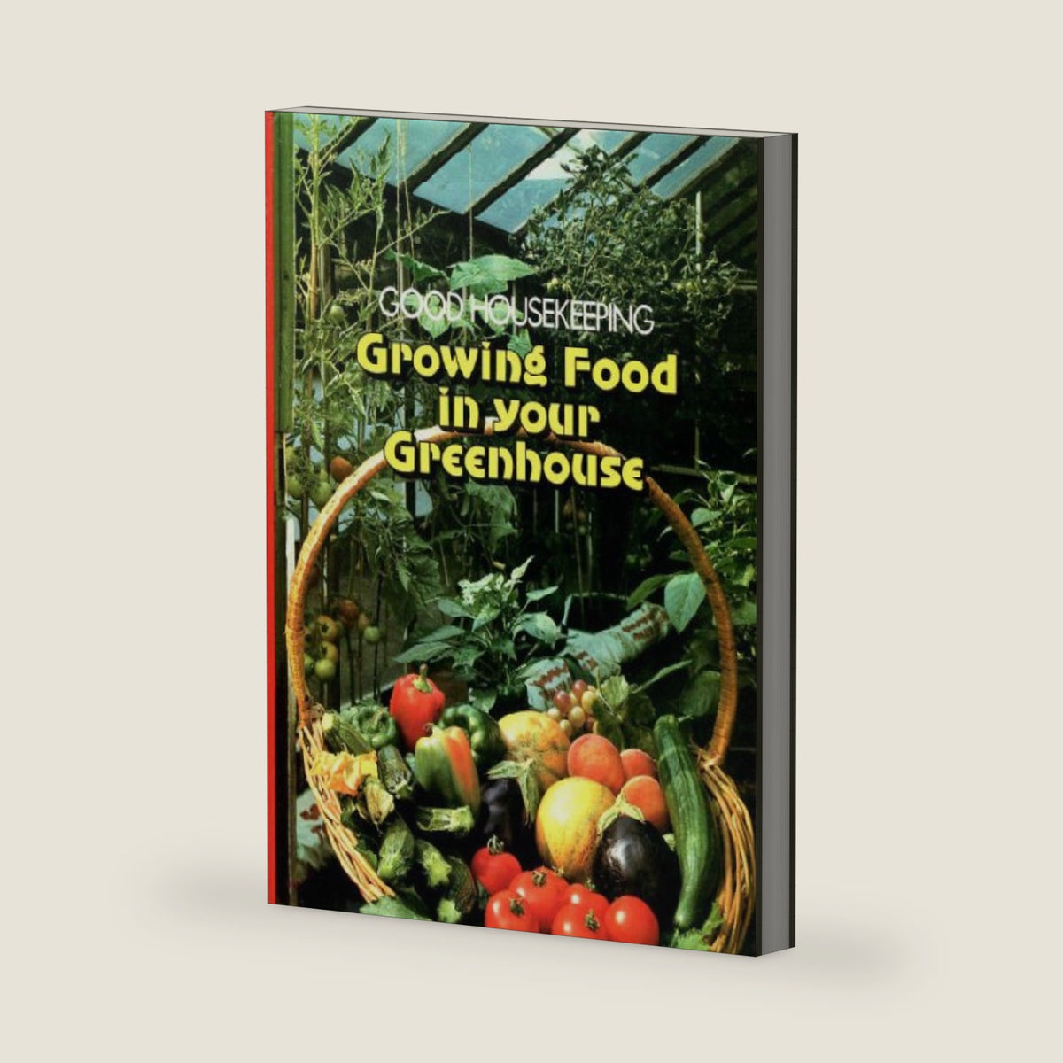 " Good Housekeeping " Growing Food in Your Greenhouse by Sheila Howarth