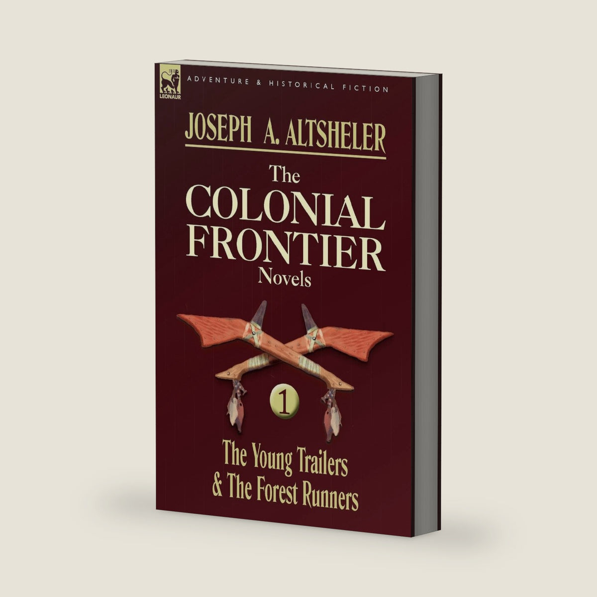 The Colonial Frontier Novels: 1-The Young Trailers & the Forest Runners by Joseph a Altsheler
