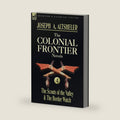 The Colonial Frontier Novels: 4-The Scouts of the Valley & the Border Watch by Joseph a Altsheler