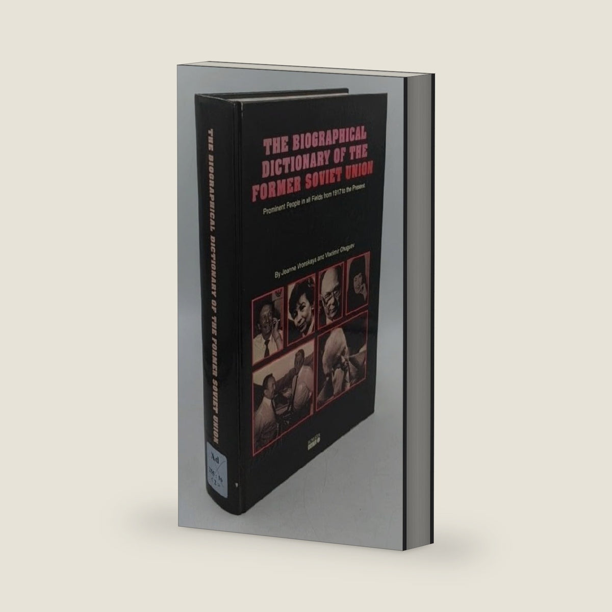 The Biographical Dictionary of the Former Soviet Union: Prominent People in All Fields from 1917 to the Present by Jeanne Vronskaya