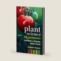 Plant Science for Gardeners: Essentials for Growing Better Plants (Garden Science Series, 2) by Robert Pavlis