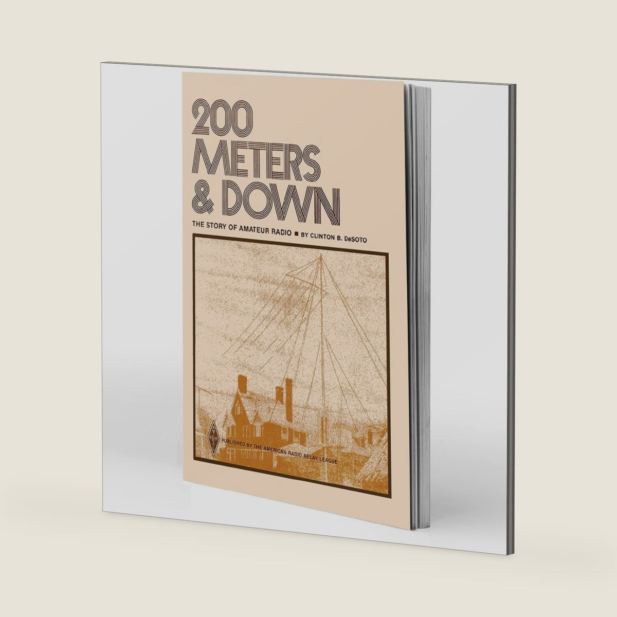 200 Meters & Down – The Story of Amateur Radio by ARRL Inc.