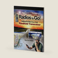 Radios to Go!: Getting the Most from Your Handheld Transceiver by Steve Ford