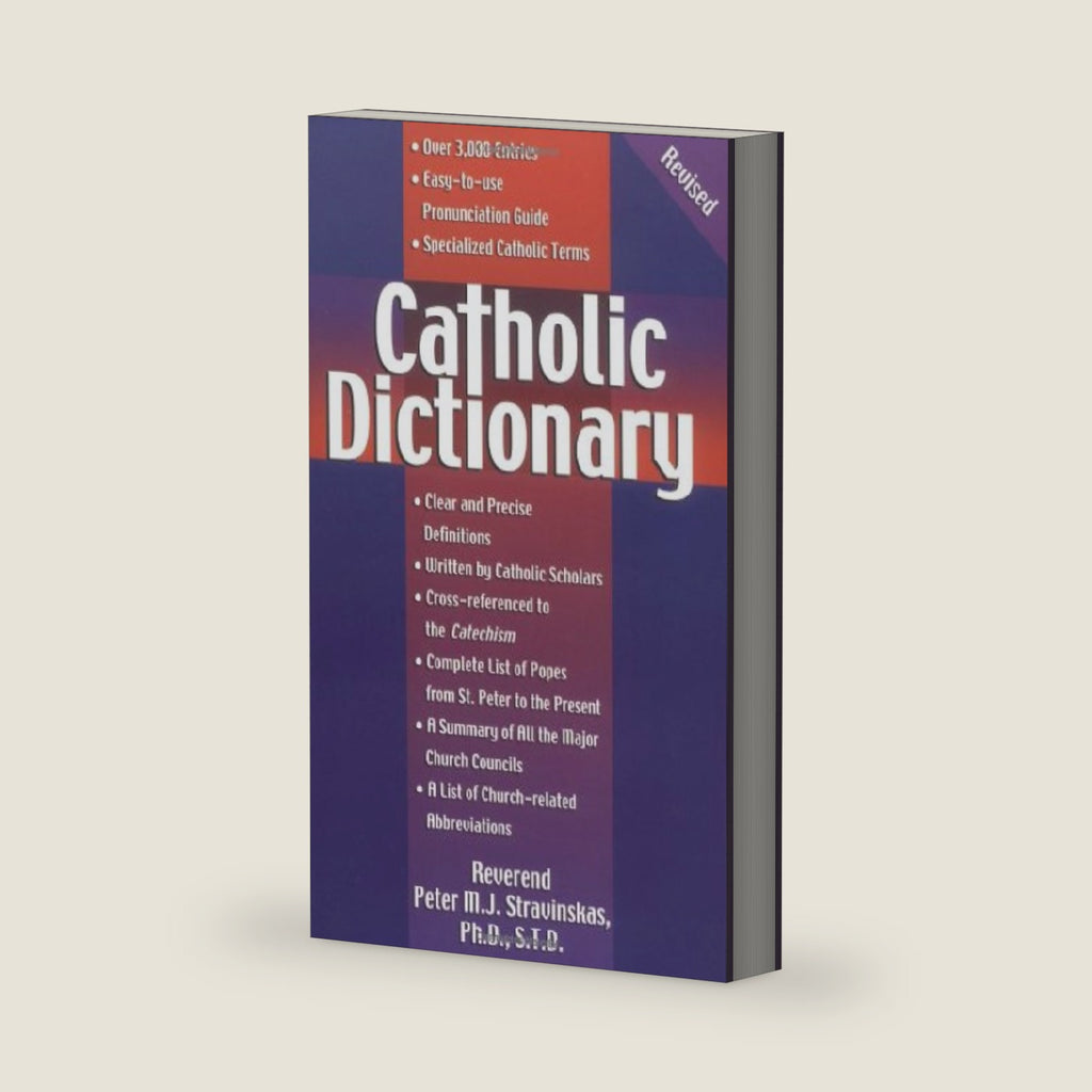 Catholic Dictionary by Rev Peter M J Stravinskas Ph D S T D