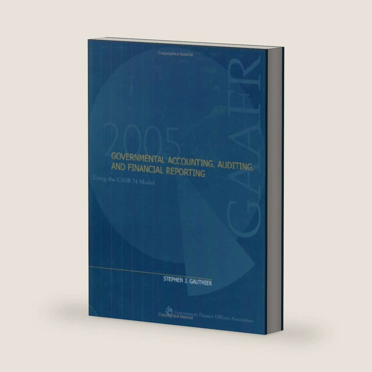 Governmental Accounting, Auditing, and Financial Reporting 2005 by Stephen J. Gauthier