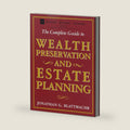 The Complete Guide to Wealth Preservation and Estate Planning by Jonathan G. Blattmachr