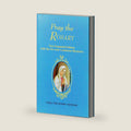 Pray the Rosary by J.M. Lelen