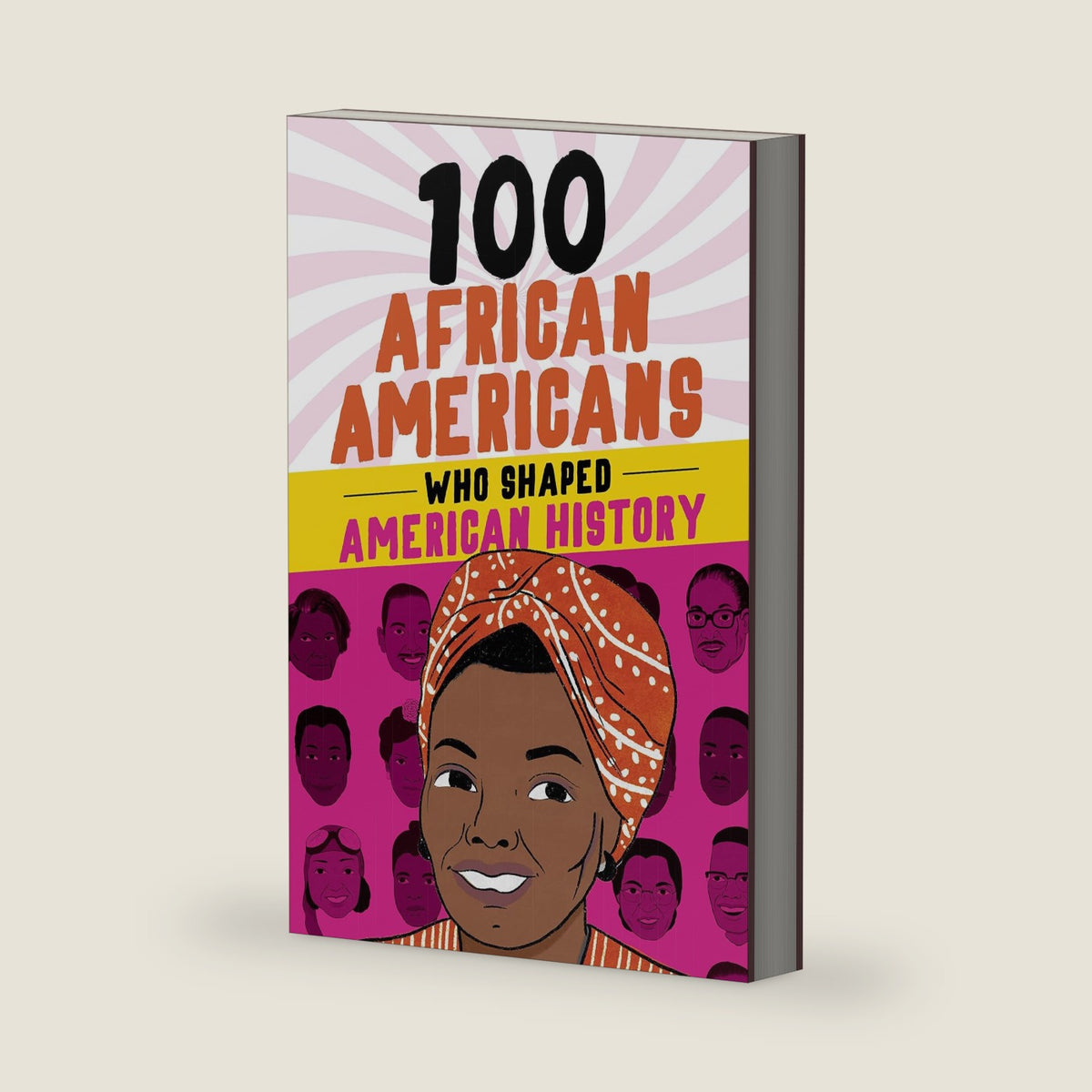 100 African Americans Who Shaped American History: Incredible Stories of Black Heroes (Black History Books for Kids) by Chrisanne Beckner