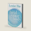 Heal Your Body by Louise Hay