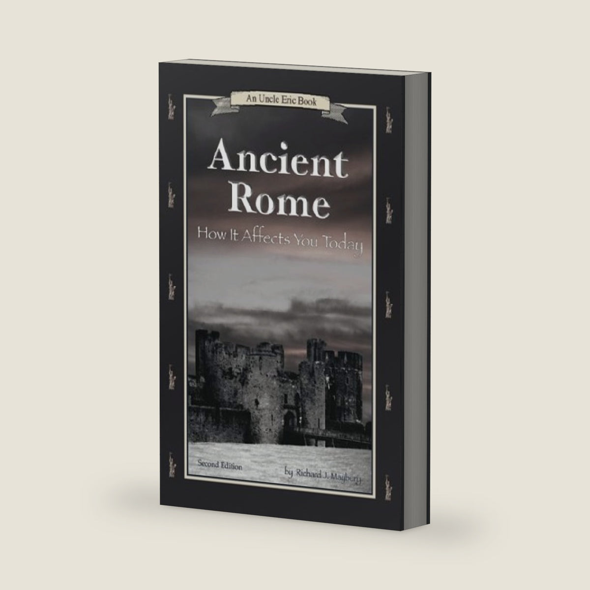 Ancient Rome: How It Affects You Today by Richard J. Maybury