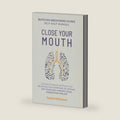 Close Your Mouth: Buteyko Clinic Handbook for Perfect Health by Patrick McKeown