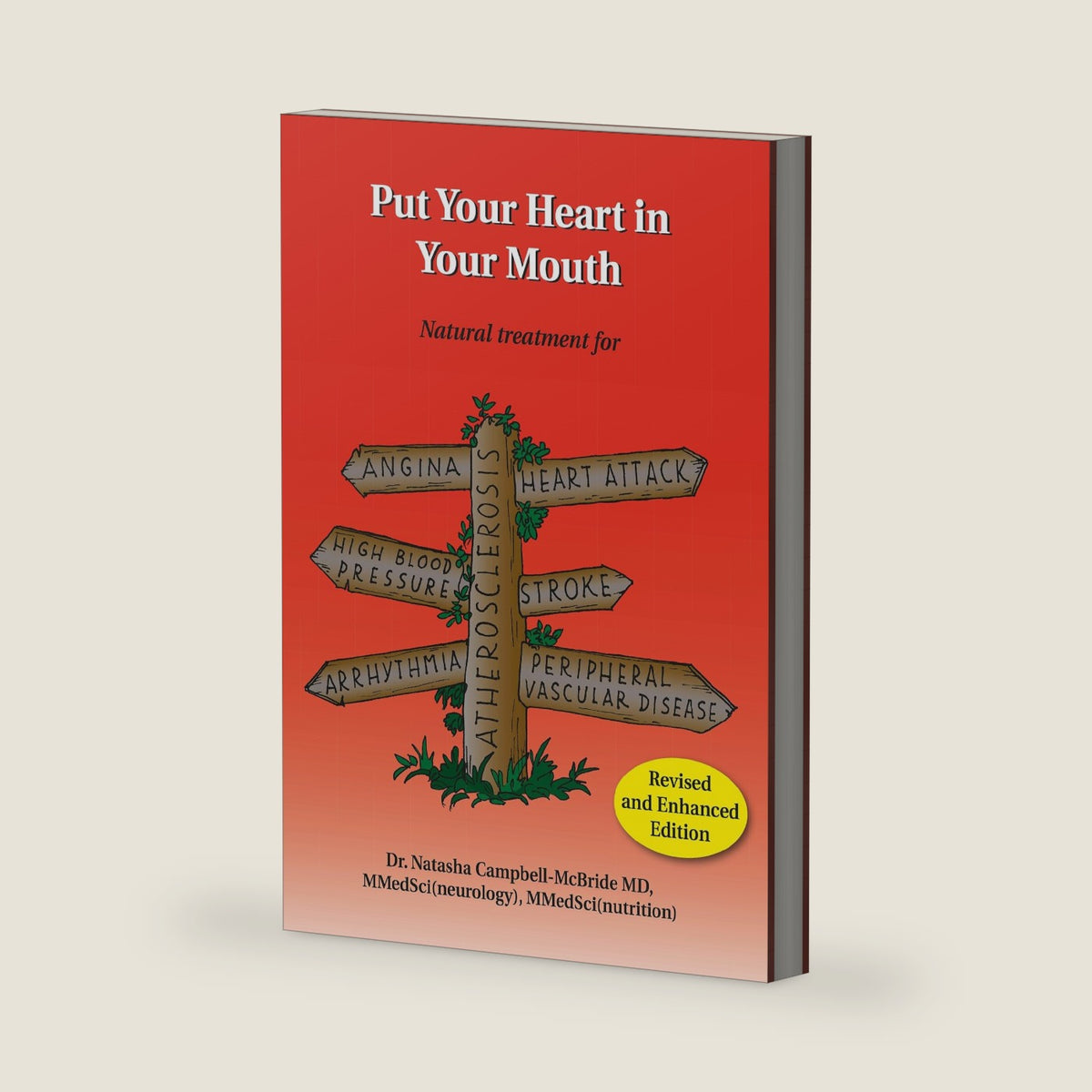 Put Your Heart in Your Mouth: Natural Treatment for Atherosclerosis, Angina, Heart Attack, High Blood Pressure, Stroke, Arrhythmia, Peripheral Vascular Disease by Natasha Campbell-Mcbride MD