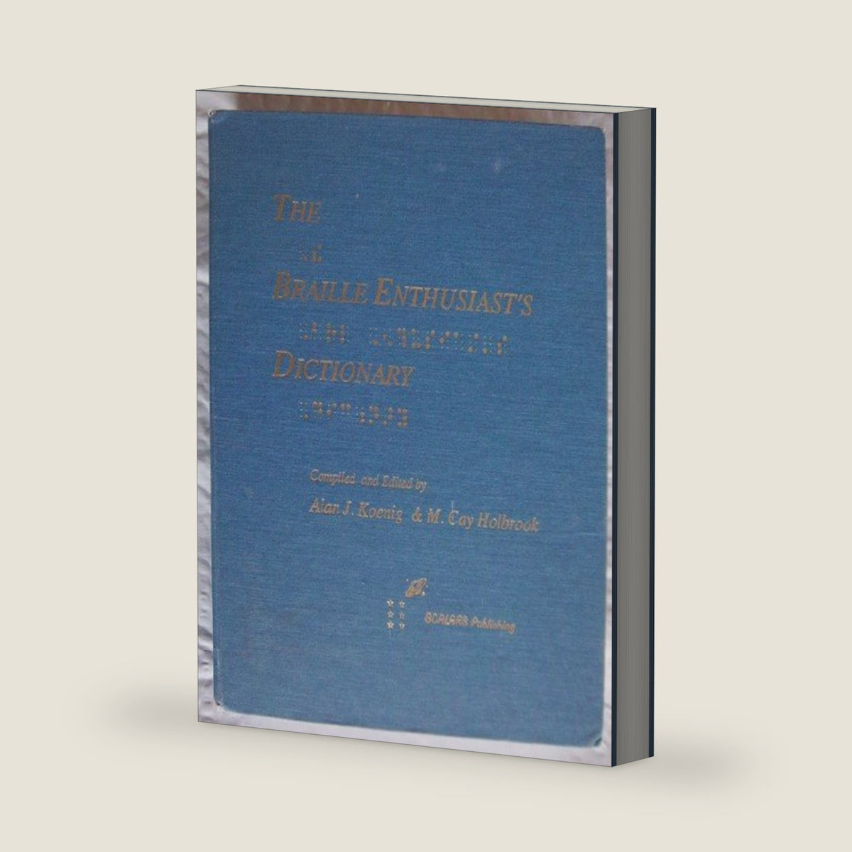 The Braille Enthusiast's Dictionary by Ala J. Koenig