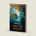 Are You Really Too Sensitive?: How to Develop and Understand Your Sensitivity as the Strength It Is by Marcy Calhoun