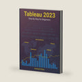 Tableau 2023: Step-by-Step for Beginners by Arshad H Khan
