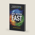 Feel Better Fast: Maximize Self-Healing Without Drugs, Injections and Surgery Using the OWL Method of Oxygen, Water & Light by Dr. Chris Cormier