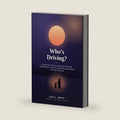 Who's Driving?: A Grown-Up's Guide to Healing Your Inner Child, Empowering Your Adult Self, and Breaking the Patterns That Keep Repeating by Lisa J Smith