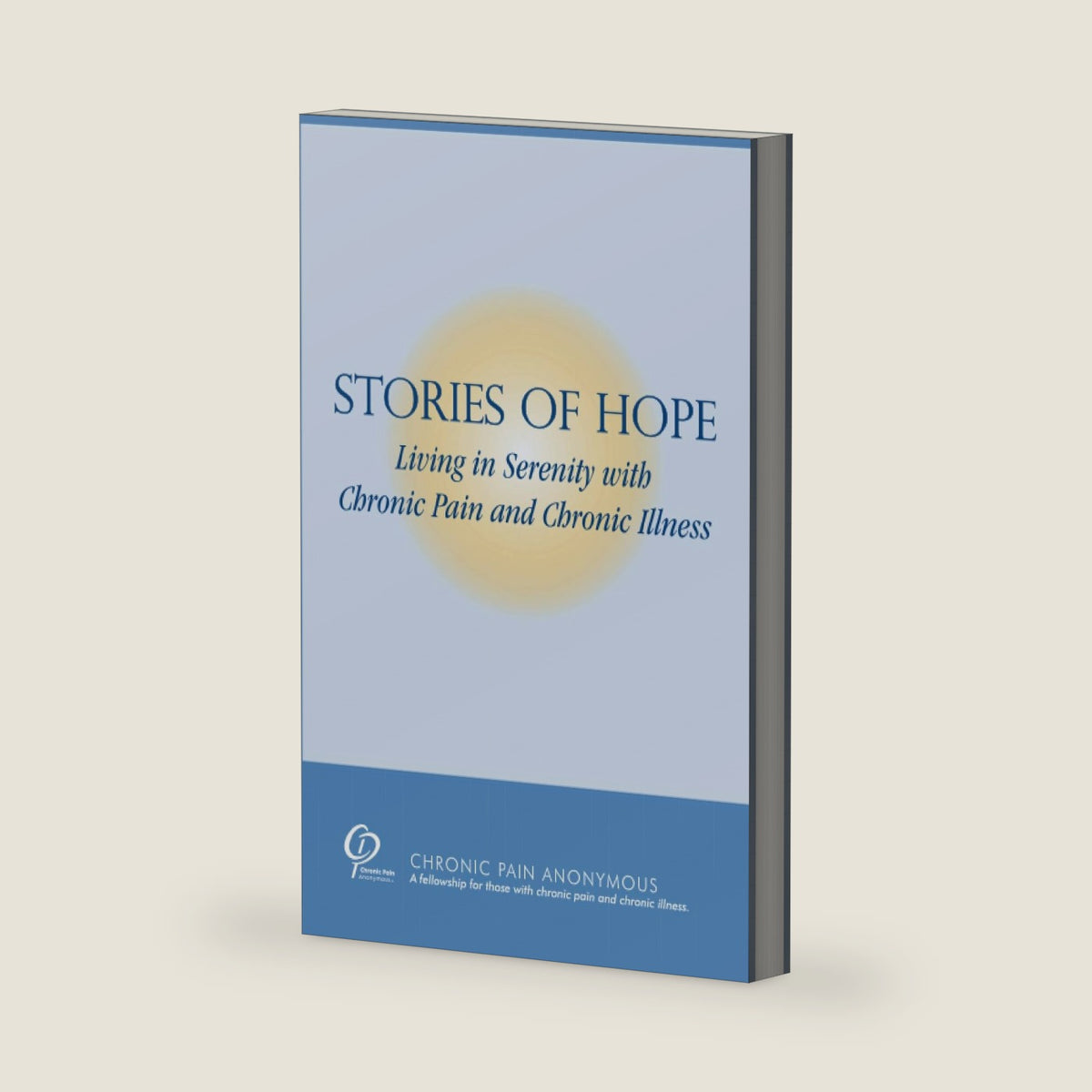 Stories of Hope: Living in Serenity with Chronic Pain and Chronic Illness by Chronic Pain Anonymous