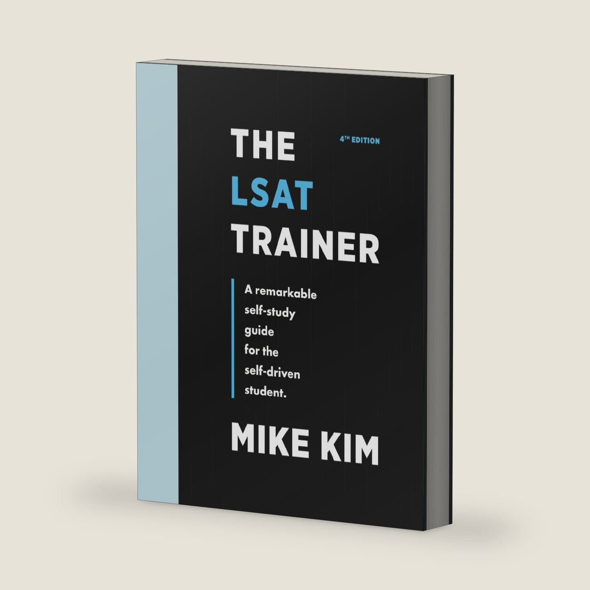 The LSAT Trainer: A Remarkable Self-Study Guide For The Self-Driven Student by Mike Kim