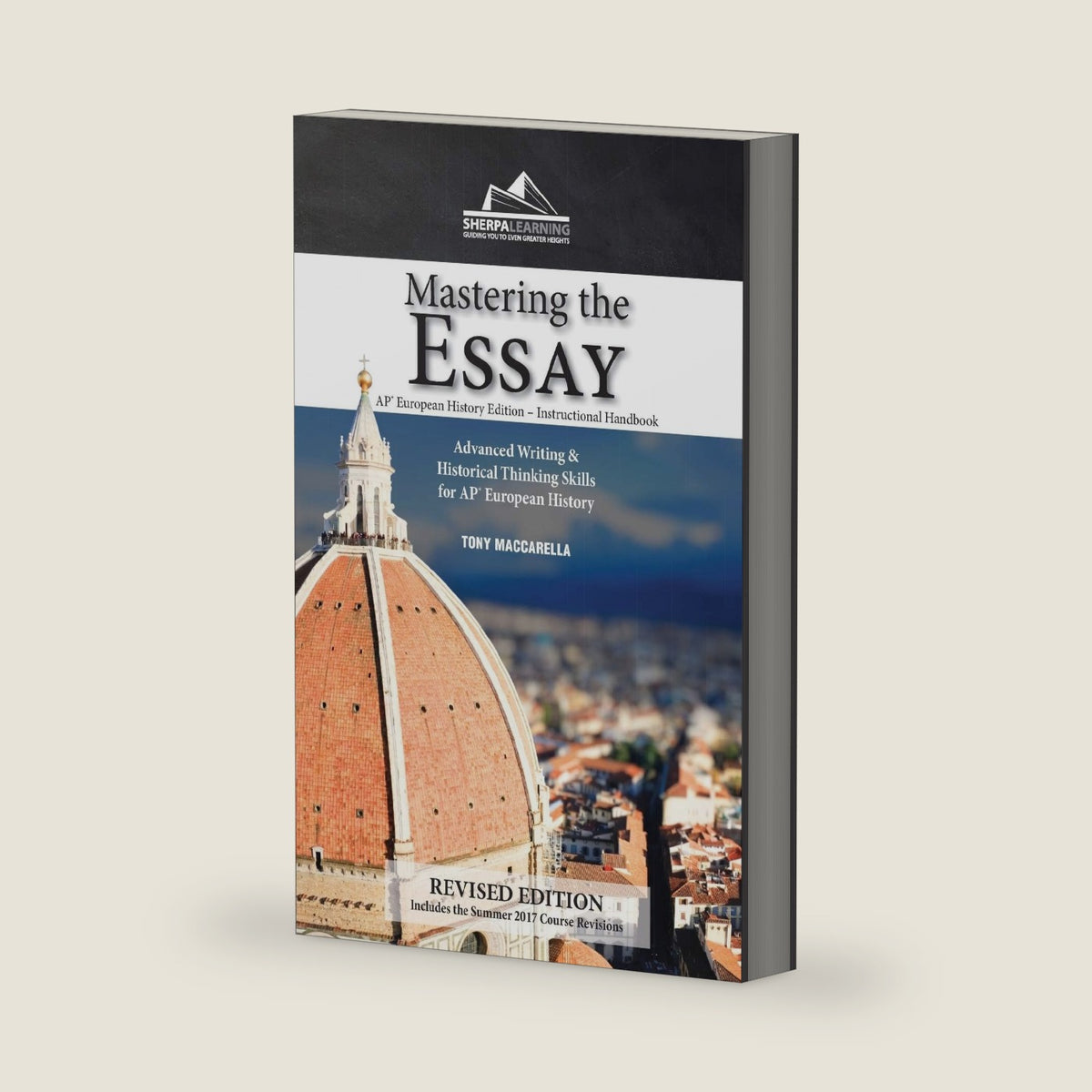 Mastering the Essay - AP* European History Edition - Instructional Handbook: Advanced Writing and Historical Thinking Skills for AP European History by Tony Maccarella