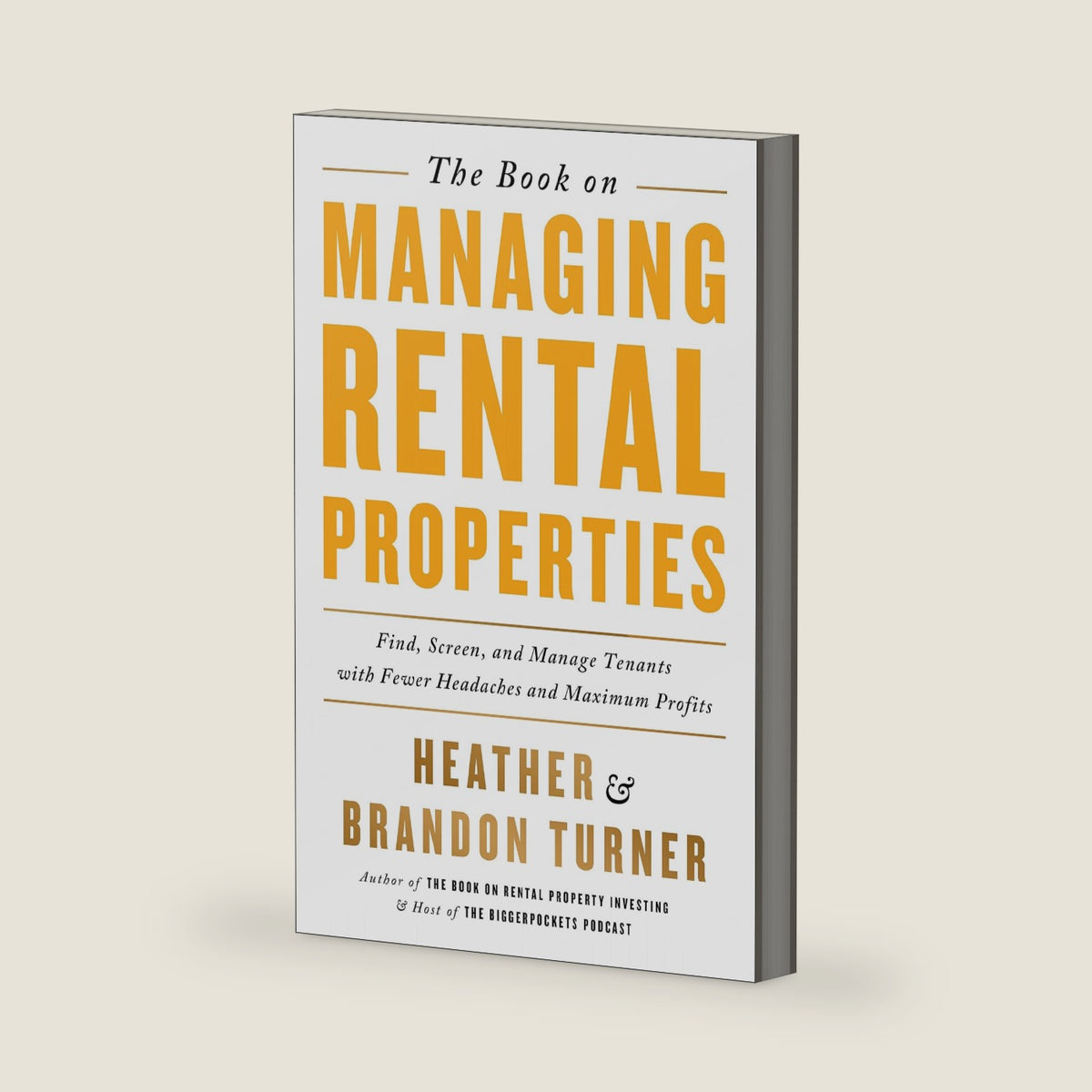 The Book on Managing Rental Properties: A Proven System for Finding, Screening, and Managing Tenants with Fewer Headaches and Maximum Profits (BiggerPockets Rental Kit, 3) by Brandon Turner
