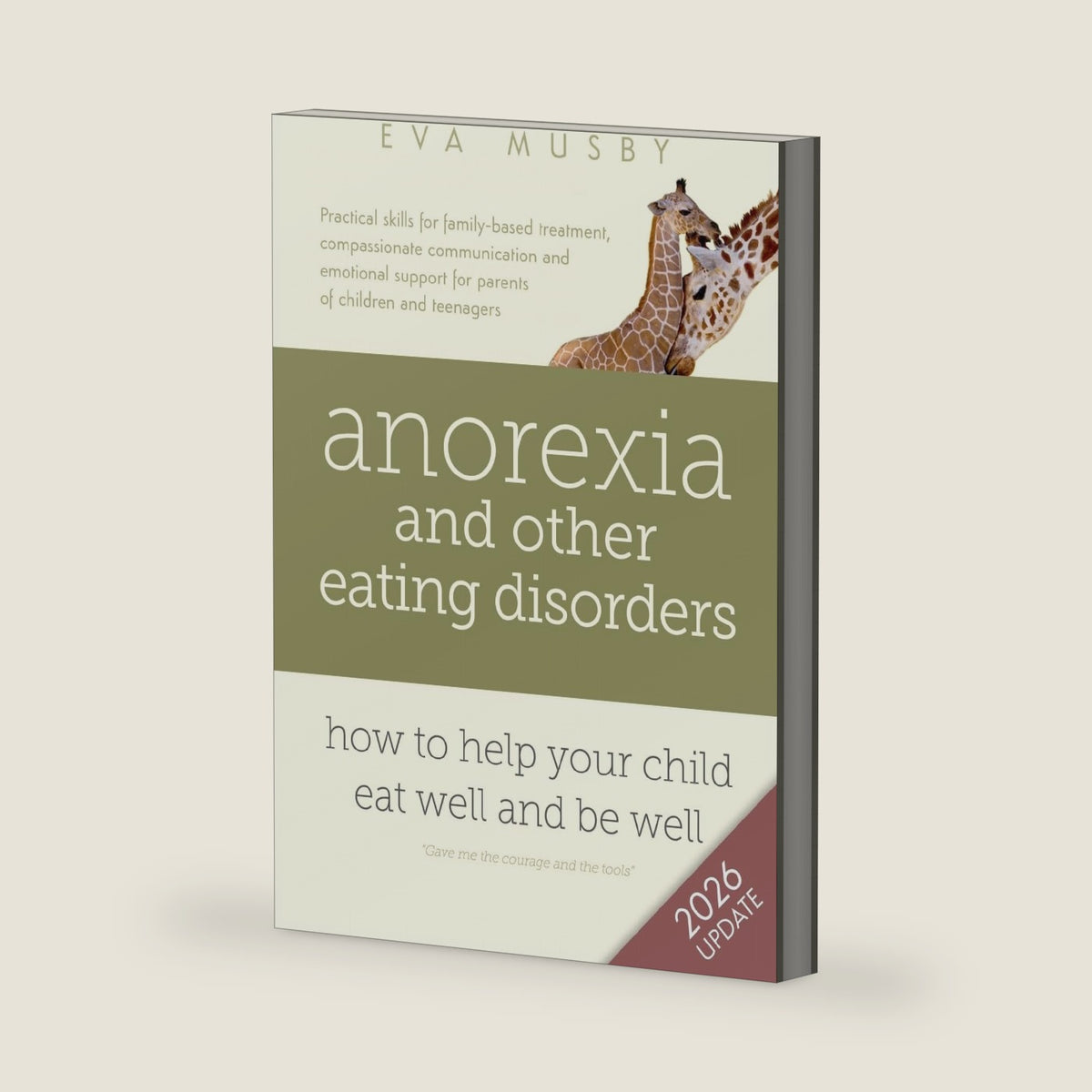 Anorexia and other Eating Disorders: how to help your child eat well and be well: Practical solutions, compassionate communication tools and emotional support for parents of children and teenagers by Eva Musby