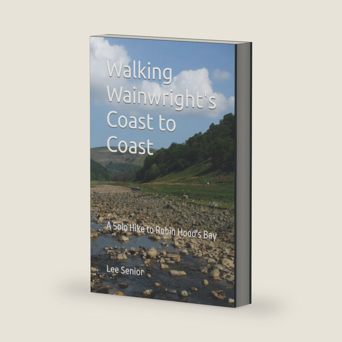 Walking Wainwright's Coast to Coast: A Solo Hike to Robin Hood's Bay by Lee Senior