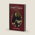 Act Worthy of Yourselves: A Novel of Dr. Joseph Warren and an American Rebellion by Salina B Baker