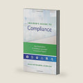 Insider's Guide to Compliance: Real World Advice for Building a Successful Compliance Program by Susan Lee Walberg