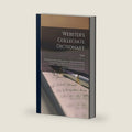 Webster's Collegiate Dictionary: A Dictionary of the English Language: Giving the Derivations, Pronunciations, Definitions and Synonyms of a Large ... Art, Science, and the Common Speech by Noah 1758-1843 Webster