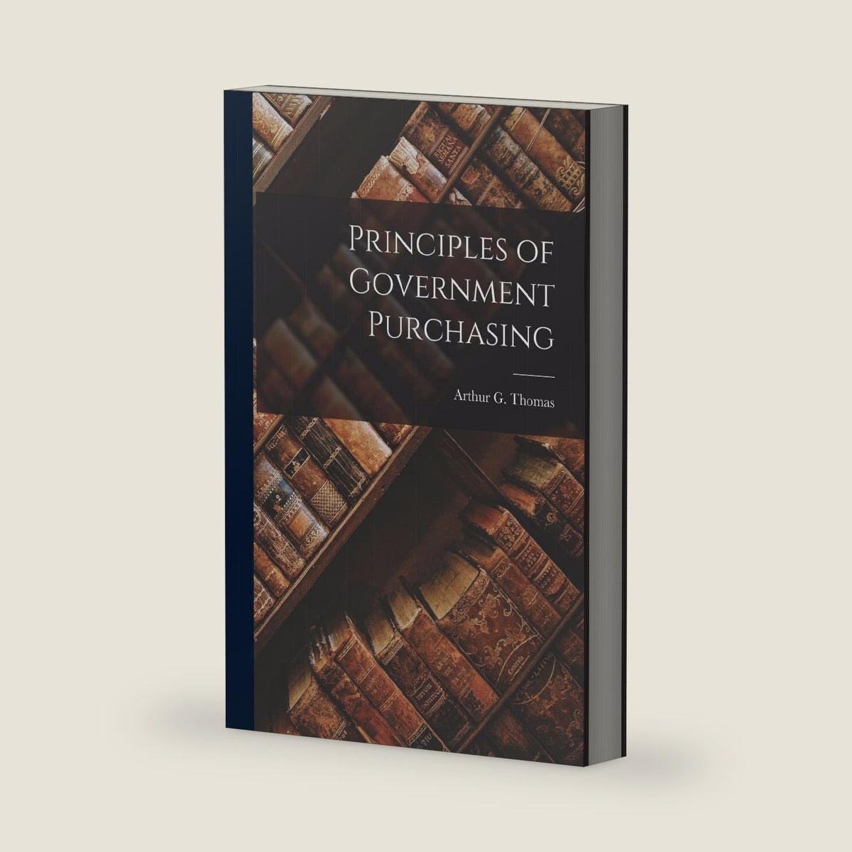 Principles of Government Purchasing by Arthur G Thomas