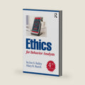 Ethics for Behavior Analysts by Jon S. Bailey